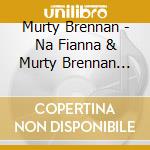 Murty Brennan - Na Fianna & Murty Brennan Live cd
