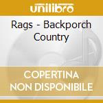 Rags - Backporch Country cd musicale di Rags