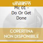 Mc 01 - Do Or Get Done cd