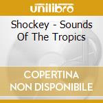 Shockey - Sounds Of The Tropics cd