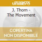 J. Thorn - The Movement cd