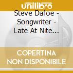 Steve Dafoe - Songwriter - Late At Nite 2 cd