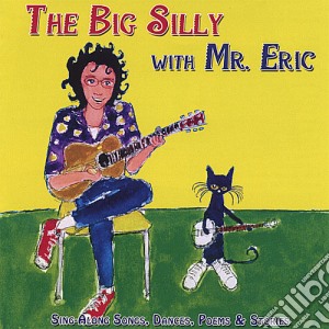 Mr Eric - The Big Silly With Mr Eric cd musicale di Mr Eric