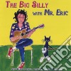 Mr Eric - The Big Silly With Mr Eric cd