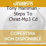 Tony Harriman - Steps To Christ-Mp3 Cd cd