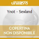 Ynot - Sexland cd