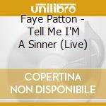 Faye Patton - Tell Me I'M A Sinner (Live) cd musicale di Faye Patton