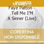 Faye Patton - Tell Me I'M A Sinner (Live) cd