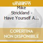Mike Strickland - Have Yourself A Jazzy Little Christmas cd musicale di Mike Strickland