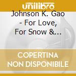 Johnson K. Gao - For Love, For Snow & For Echo cd