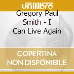 Gregory Paul Smith - I Can Live Again cd
