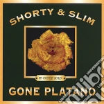 Shorty & Slim - Gone Platano cd
