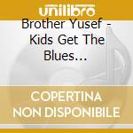 Brother Yusef - Kids Get The Blues Too/Blues For Beginners cd