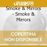 Smoke & Mirrors - Smoke & Mirrors cd