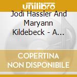 Jodi Hassler And Maryann Kildebeck - A Mother In Her Garden cd