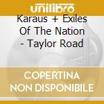 Karaus + Exiles Of The Nation - Taylor Road cd