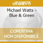Michael Watts - Blue & Green cd