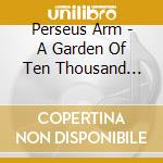 Perseus Arm - A Garden Of Ten Thousand Questions cd