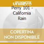 Perry 101 - California Rain cd