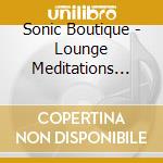 Sonic Boutique - Lounge Meditations Volume 2 cd