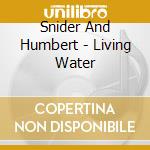 Snider And Humbert - Living Water cd