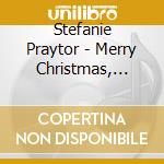 Stefanie Praytor - Merry Christmas, Frohe Weihnacht, Joyeux Noel