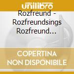 Rozfreund - Rozfreundsings Rozfreund [Cdr] cd