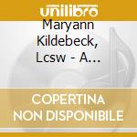 Maryann Kildebeck, Lcsw - A Father In His Garden cd musicale di Maryann Kildebeck, Lcsw