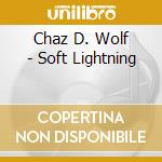 Chaz D. Wolf - Soft Lightning cd