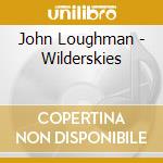 John Loughman - Wilderskies cd