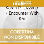 Karen P. Lizzano - Encounter With Kar cd