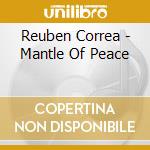 Reuben Correa - Mantle Of Peace cd musicale di Reuben Correa