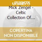 Mick Zengel - Celtic Collection Of Traditional Irish & Other Son cd