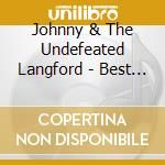 Johnny & The Undefeated Langford - Best Of Johnny & The Undefeated cd
