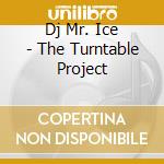 Dj Mr. Ice - The Turntable Project cd