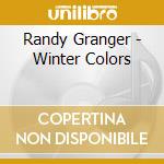 Randy Granger - Winter Colors cd musicale di Randy Granger