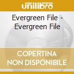 Evergreen File - Evergreen File cd