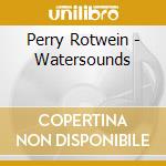 Perry Rotwein - Watersounds cd