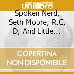 Spoken Nerd, Seth Moore, R.C, D, And Little Buddy - Charity Album cd musicale di Spoken Nerd, Seth Moore, R.C, D, And Little Buddy