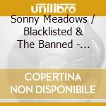 Sonny Meadows / Blacklisted & The Banned - I Never Thought I'D Miss Richard Nixon cd musicale di Sonny Meadows / Blacklisted & The Banned