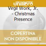 Virgil Work, Jr. - Christmas Presence cd