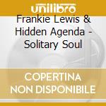 Frankie Lewis & Hidden Agenda - Solitary Soul cd