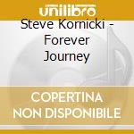 Steve Kornicki - Forever Journey cd