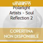 Polarlight Artists - Soul Reflection 2 cd