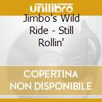 Jimbo's Wild Ride - Still Rollin'
