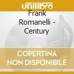 Frank Romanelli - Century cd musicale di Frank Romanelli