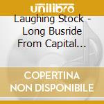 Laughing Stock - Long Busride From Capital City cd