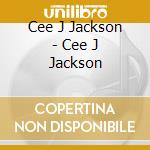 Cee J Jackson - Cee J Jackson cd