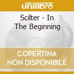 Scilter - In The Beginning cd