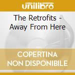 The Retrofits - Away From Here cd